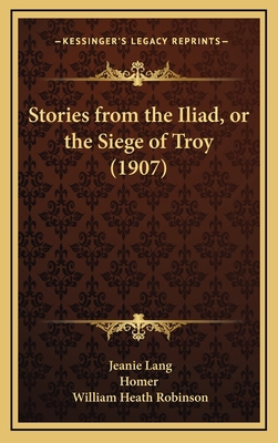 Stories from the Iliad, or the Siege of Troy (1... 1167063694 Book Cover