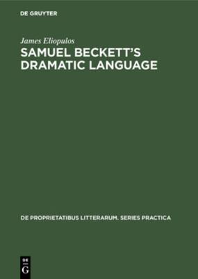 Samuel Beckett's Dramatic Language 3110991160 Book Cover