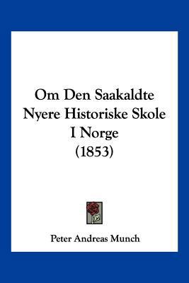 Om Den Saakaldte Nyere Historiske Skole I Norge... [Chinese] 116021915X Book Cover