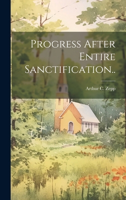 Progress After Entire Sanctification.. 1020509872 Book Cover