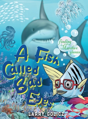 A Fish Called Bad Eyes: Finding Marsha's Glasses B0CRSVR7GS Book Cover