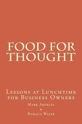Food For Thought: Lessons at Lunchtime for Busi... 1481227491 Book Cover