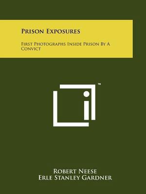Prison Exposures: First Photographs Inside Pris... 1258219328 Book Cover
