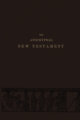 The Apocryphal New Testament 0557234387 Book Cover