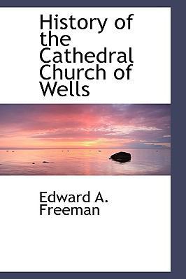 History of the Cathedral Church of Wells 1110675356 Book Cover