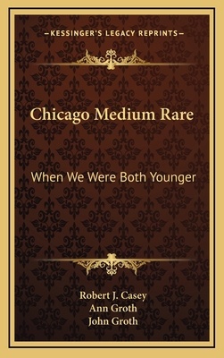 Chicago Medium Rare: When We Were Both Younger 1166135608 Book Cover