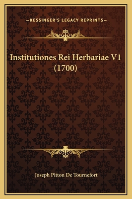 Institutiones Rei Herbariae V1 (1700) [Latin] 1169369707 Book Cover