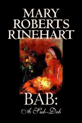 Bab: A Sub-Deb by Mary Roberts Rinehart, Fiction 0809595869 Book Cover