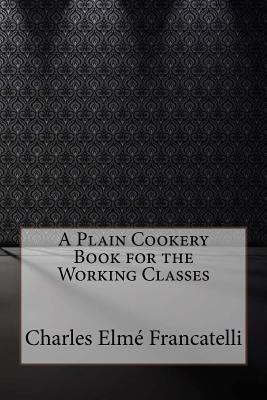 A Plain Cookery Book for the Working Classes 1978332599 Book Cover