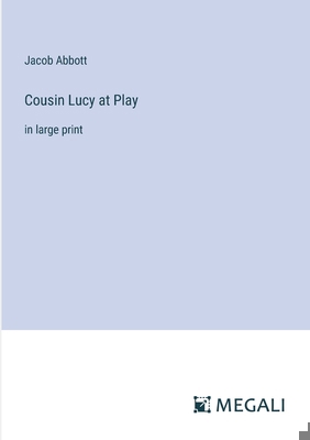 Cousin Lucy at Play: in large print 3387304560 Book Cover