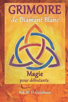 Grimoire de Diamant Blanc - Magie pour débutant... [French] B096LPRXSW Book Cover