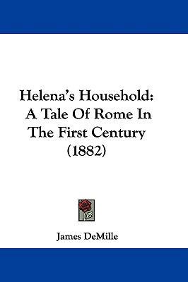 Helena's Household: A Tale Of Rome In The First... 1104110210 Book Cover