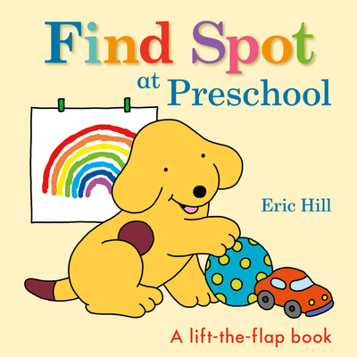 Find Spot at Preschool: A Lift-The-Flap Book 0241484804 Book Cover