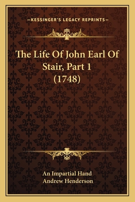 The Life Of John Earl Of Stair, Part 1 (1748) 1167211294 Book Cover