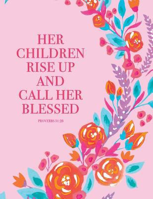 Proverbs 31: 28. Her Children Rise Up and Call ... 1719934649 Book Cover