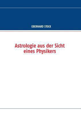 Astrologie aus der Sicht eines Physikers [German] 3732263010 Book Cover