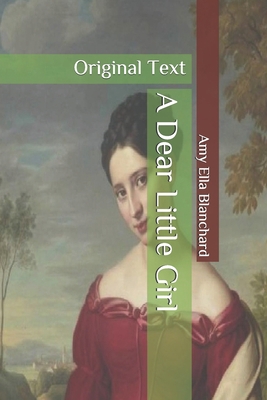 A Dear Little Girl: Original Text B087GV3V72 Book Cover