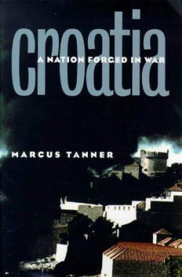 Croatia: A Nation Forged in War 0300076681 Book Cover