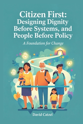 Citizen First: Designing Dignity Before Systems... B0HKTQG7H3 Book Cover