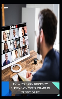 How to Earn Bucks by Sitting on Your Chair in F... B0CLJDNMH8 Book Cover