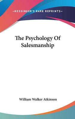 The Psychology Of Salesmanship 0548107637 Book Cover