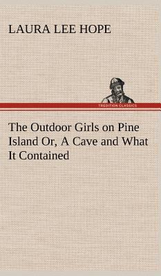 The Outdoor Girls on Pine Island Or, A Cave and... 3849180212 Book Cover