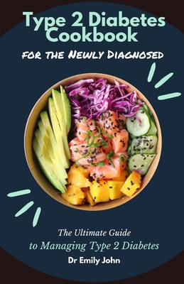 Type 2 Diabetes Cookbook for the Newly Diagnose... B0BW34176V Book Cover