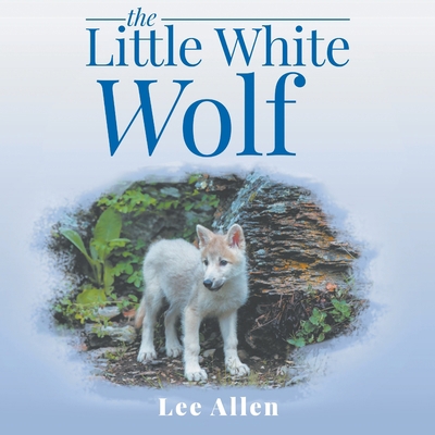 The Little White Wolf 1951822668 Book Cover
