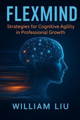 FlexMind: Strategies for Cognitive Agility in P... B0FV3VVDTK Book Cover