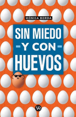 Sin miedo y con huevos [Spanish] 6076370912 Book Cover