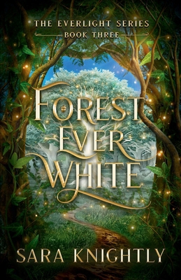 Forest Ever White: The Everlight Series: Book 3 B0DSTYXDJ3 Book Cover