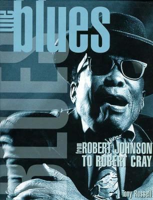 The Blues: From Robert Johnson to Robert Cray 0028648625 Book Cover