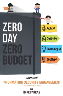 Zero Day - Zero Budget: Information Security Ma... 1097574172 Book Cover