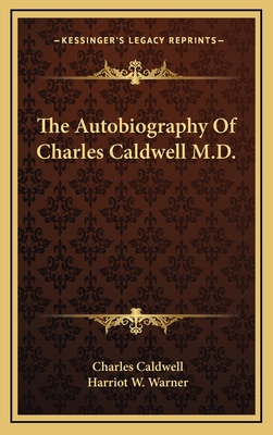 The Autobiography of Charles Caldwell M.D. 1163352535 Book Cover