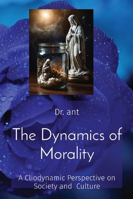 The Dynamics of Morality: A Cliodynamic Perspec... B0D5KNRQ38 Book Cover