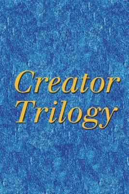 Creator Trilogy 0987935534 Book Cover
