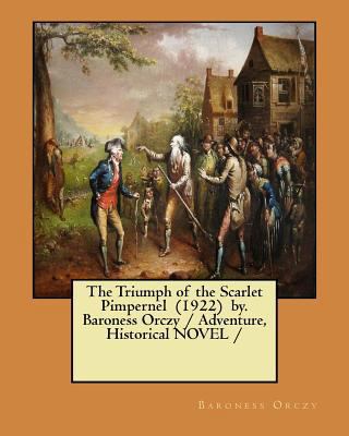 The Triumph of the Scarlet Pimpernel (1922) by.... 1983561398 Book Cover