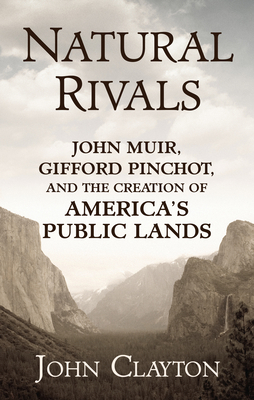 Natural Rivals: John Muir, Gifford Pinchot, and... [Large Print] 1432873288 Book Cover