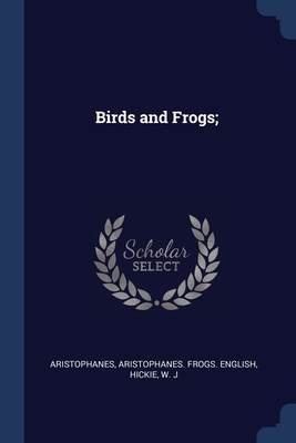 Birds and Frogs; 1376899760 Book Cover