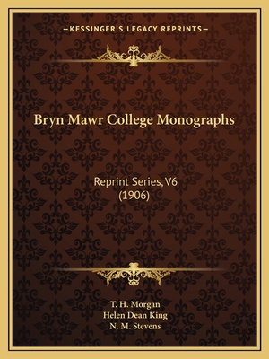 Bryn Mawr College Monographs: Reprint Series, V... 1164592726 Book Cover