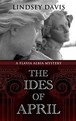 The Ides Of April (A Flavia Albia Mystery) [Large Print] 1410464539 Book Cover