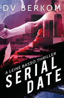 Serial Date: A Leine Basso Thriller 0692493263 Book Cover