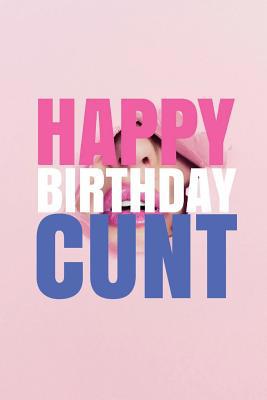 HAPPY BIRTHDAY, CUNT! A fun, rude, playful DIY ... 1978042515 Book Cover