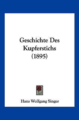 Geschichte Des Kupferstichs (1895) [German] 1161184155 Book Cover