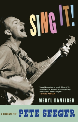 Sing It!: A Biography of Pete Seeger 1609806557 Book Cover