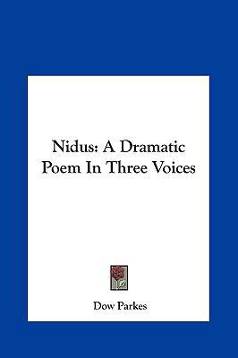 Nidus: A Dramatic Poem in Three Voices 1161685499 Book Cover