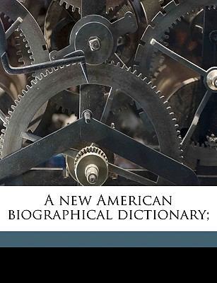 A New American Biographical Dictionary; 1175653179 Book Cover