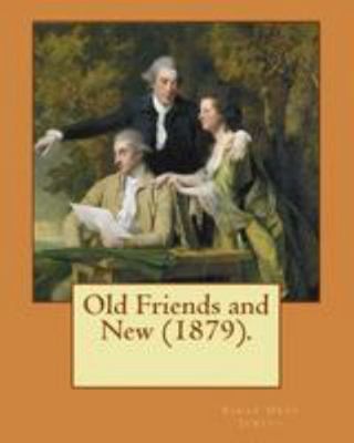 Old Friends and New (1879). By: Sarah O. Jewett... 197656929X Book Cover