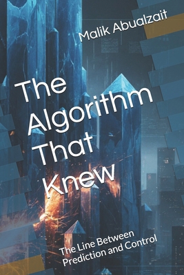 The Algorithm That Knew: The Line Between Predi... B0FYRJY259 Book Cover