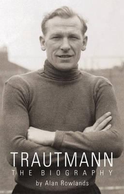 Trautmann: The Biography 1908234008 Book Cover